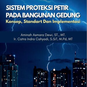 Sistem Proteksi Petir Pada Bangunan Gedung: Konsep, Standart Dan Implementasi
