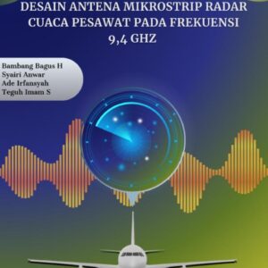 Desain Antena Mikrostrip Radar Cuaca Pesawat Pada Frekuensi 9,4 Ghz