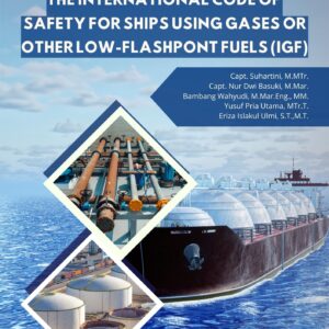 THE INTERNATIONAL CODE OF SAFETY FOR SHIPS USING GASES OR OTHER LOW-FLASHPONT FUELS (IGF)