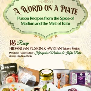 A World On A Plate Fusion Recipes from the Spice of Madiun and the Mist of Batu