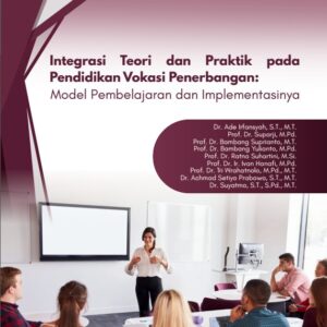 Integrasi Teori dan Praktik pada Pendidikan Vokasi Penerbangan: Model Pembelajaran dan Implementasinya
