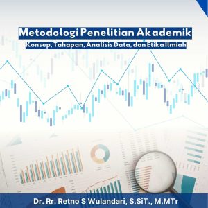 Metodologi Penelitian Akademik Konsep, Tahapan, Analisis Data, dan Etika Ilmiah